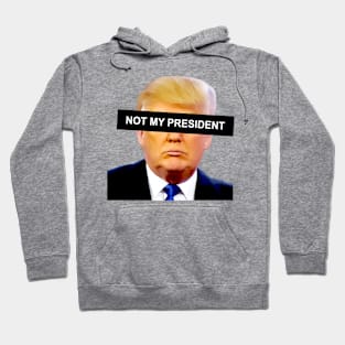 Trump Not President Hoodie